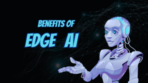 Read more about the article Edge AI Benefits Unleashed: Applications and Advantages