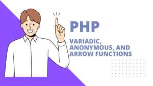 Read more about the article Understanding PHP Functions: Variadic, Anonymous, and Arrow Functions