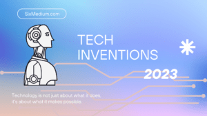 Read more about the article 10 Astonishing Tech Inventions of 2023 You Need to See!