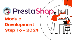 Read more about the article PrestaShop Module Development Step To – 2024