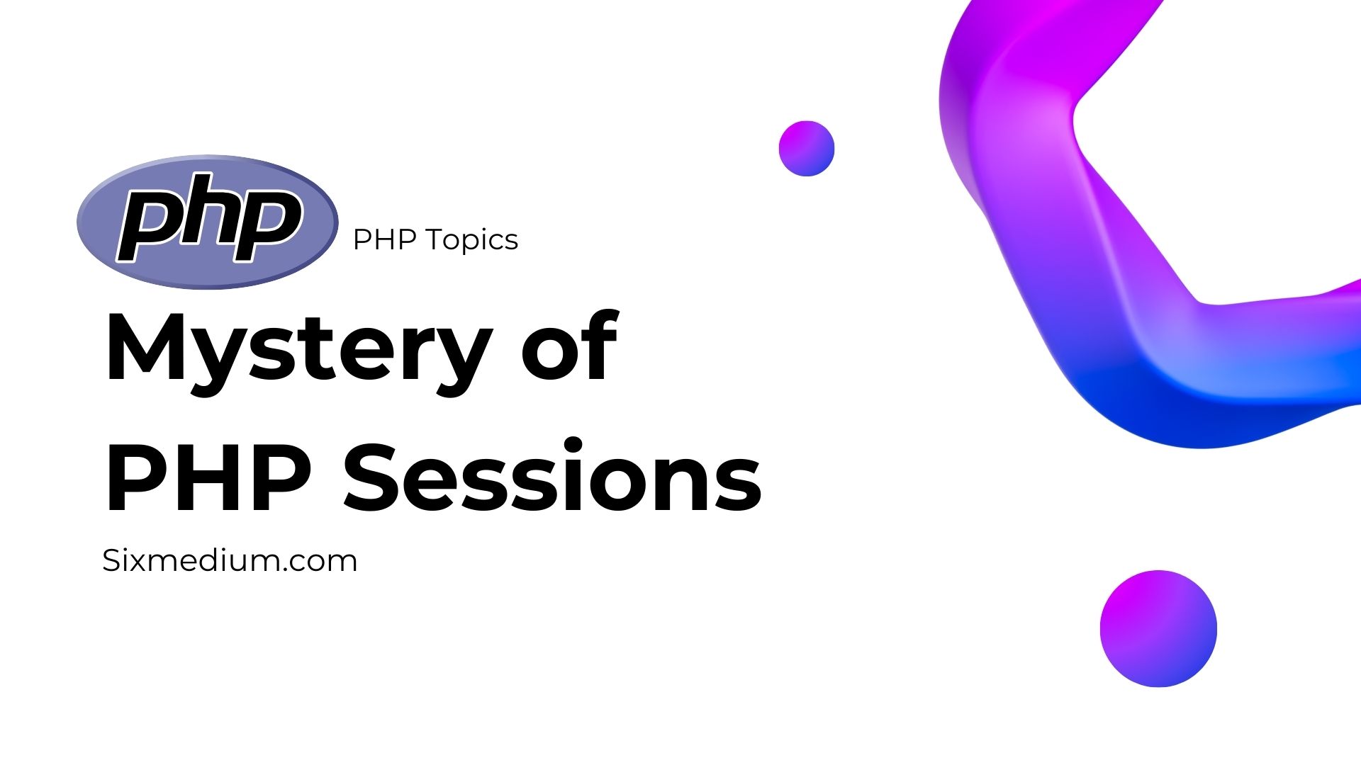 You are currently viewing Unraveling the Mystery of PHP Sessions: Everything You Need to Know