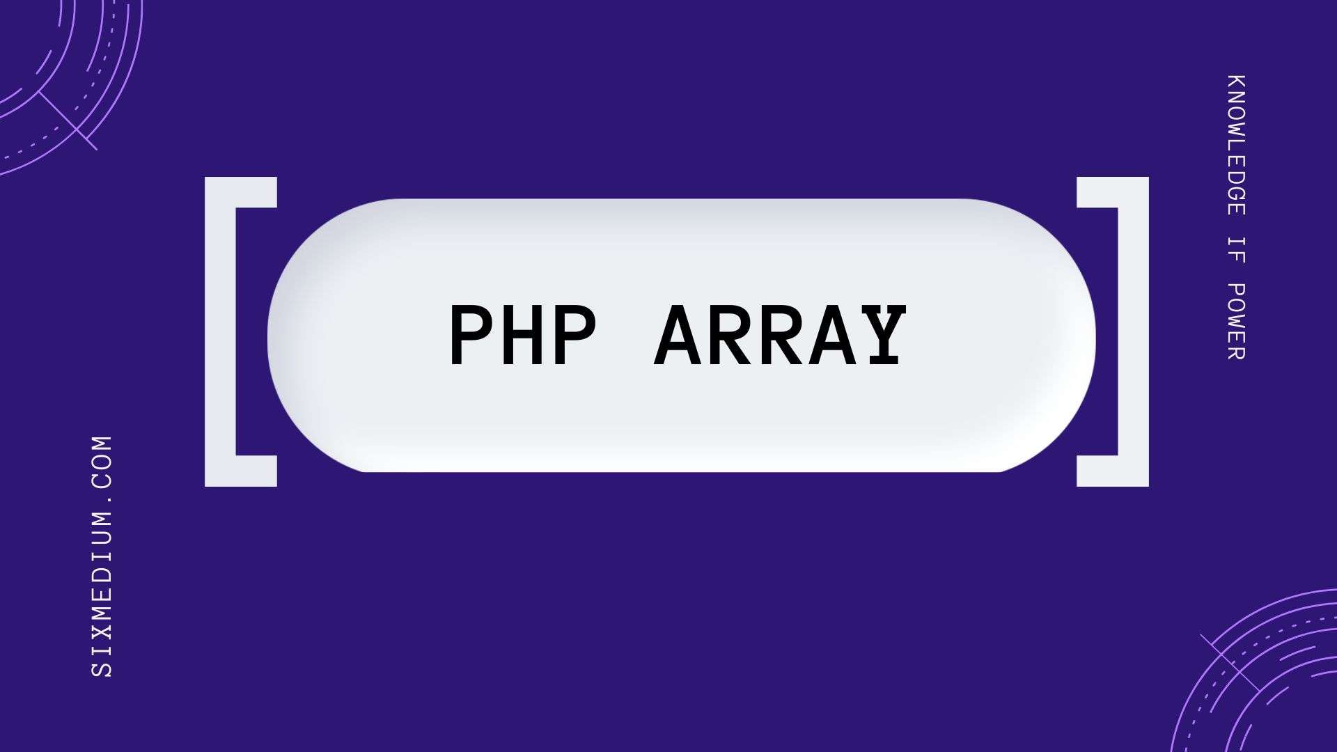 PHP Arrays: Unknown Tips, Tricks, and Error Solutions - SixMedium