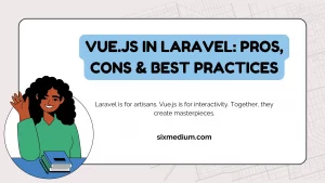 Read more about the article Using Vue.js in Laravel: Advantages, Disadvantages, and Best Practices