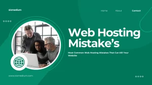 Read more about the article Most Common Web Hosting Mistakes That Can Kill Your Website